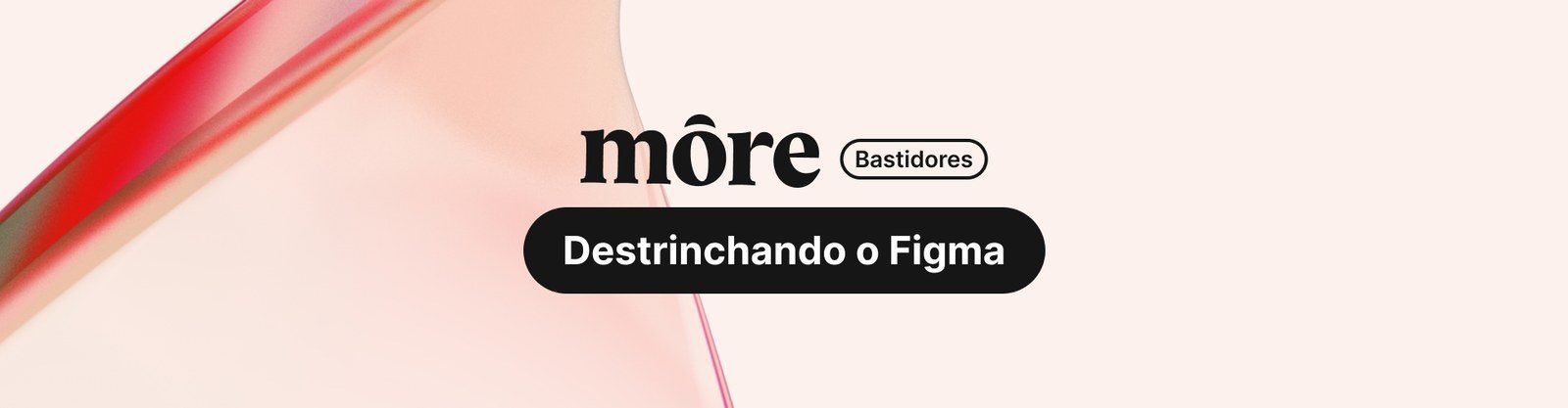 Capa da série Destrinchando o Figma, dos bastidores da môre