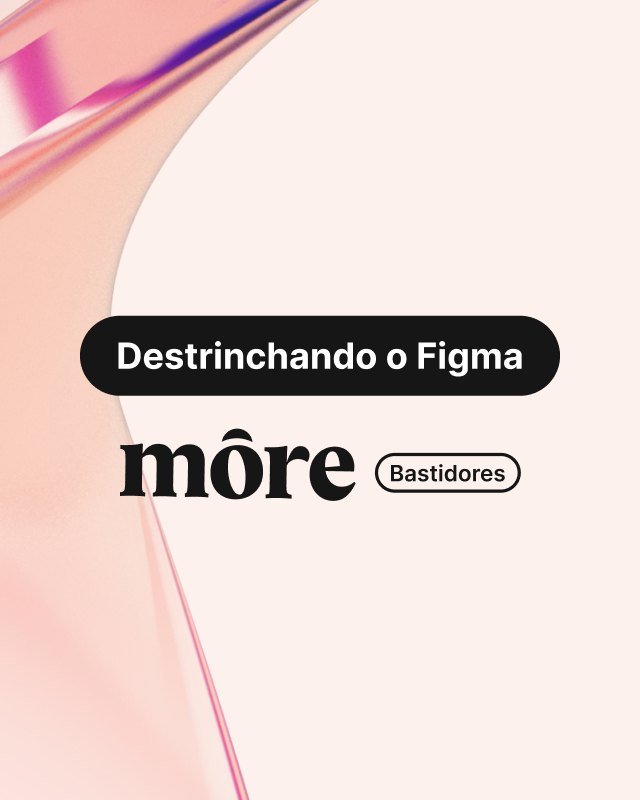 Capa da série Destrinchando o Figma, dos bastidores da môre